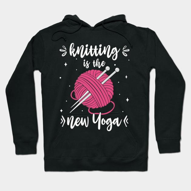 Knitting Is The New Yoga Funny Knitters Hoodie by FloraLi